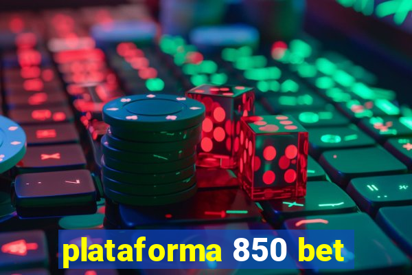 plataforma 850 bet